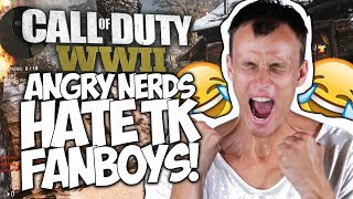 CALL OF DUTY WWII: ANGRY NERDS HATE TK FANBOYS! 
