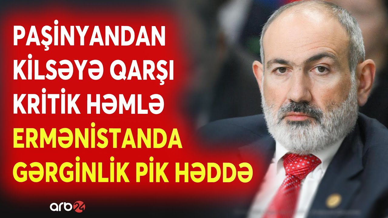 SON DƏQİQƏ! Paşinyanın həmləsi İrəvanda TƏŞVİŞ YARATDI - Kilsə-hakimiyyət SAVAŞI PİK HƏDDƏ - CANLI