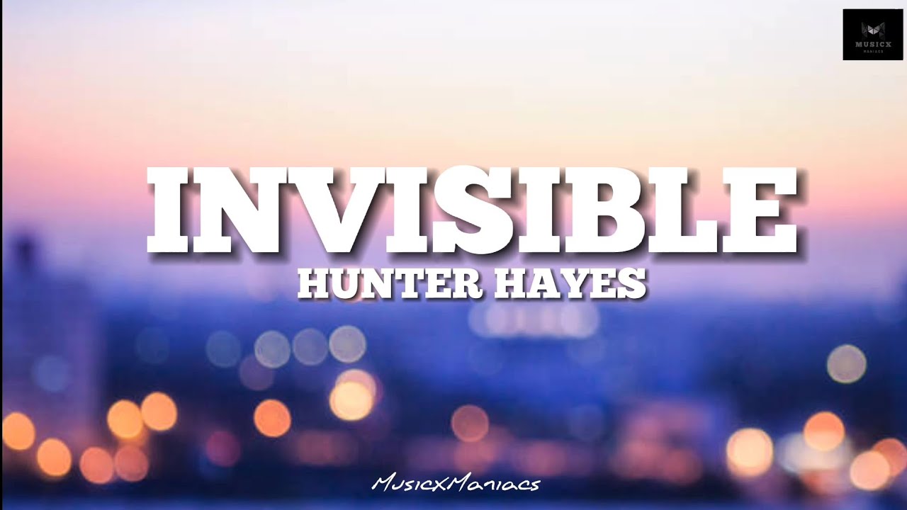 Hunter Hayes - Invisible (Lyrics) - YouTube