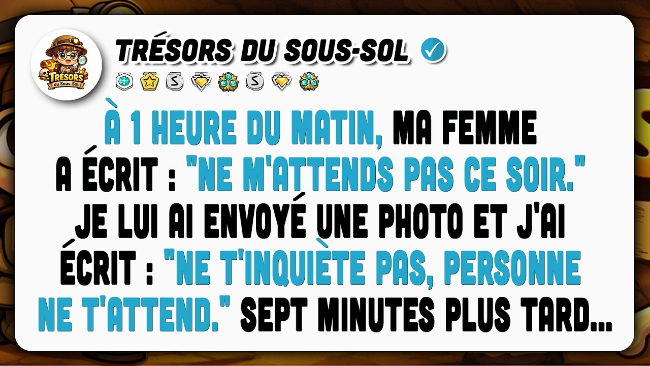 À 1h, Ma Femme Écrit : ‘‘Ne M'attends Pas Ce Soir’’. J'envoie Une Photo Et Écris