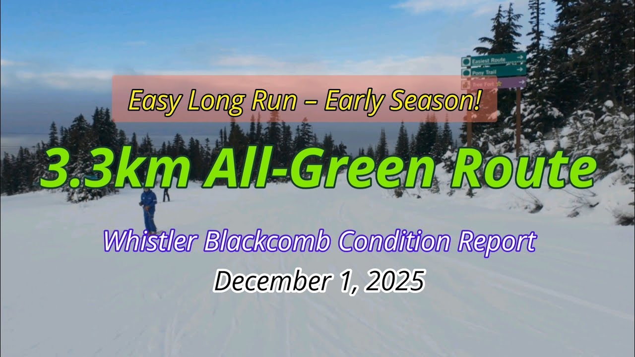 Early Season Easy Long Run! — 3.3km All-Green Route / Whistler Condition Report - Dec 1, 2025