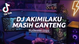DJ AKIMILAKU MASIH GANTENG X IMUT AISYAH VIRAL TIKTOK TERBARU 2022 |RUDIAWAN CUYY