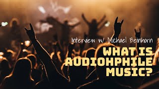 Is only certain music audiophile music? - Interview w/ Michael Beinhorn Part 2