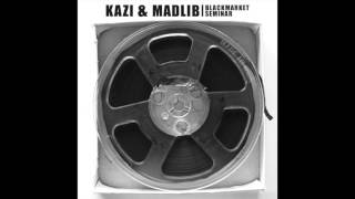 Kazi &amp; Madlib - &quot;Down 4 The Kaz (The 1st Take)&quot; OFFICIAL VERSION