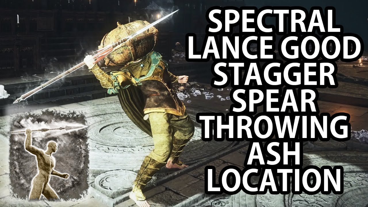 ELDEN RING SPECTRAL LANCE SPEAR THROW GOOD STAGGER ASH LOCATION IN