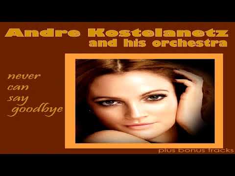 Andre Kostelanetz  - Never Say Goodbye (1975) GMB