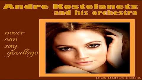 Andre Kostelanetz  - Never Say Goodbye (1975) GMB