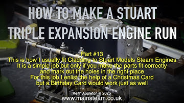HOW TO MAKE A STUART TRIPLE  ENGINE RUN - PART #13