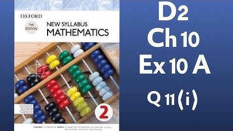 New Syllabus Mathematics D2, Chapter 10, Exercise 10A, Q11 (i)