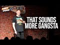 That Sounds More Gangsta | Gary Owen