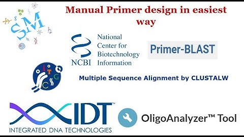 Lecture 1-Manual Primer design | NCBI PrimerBLAST | ClustalW | IDT OligoAnalyzer | Bioinformatics