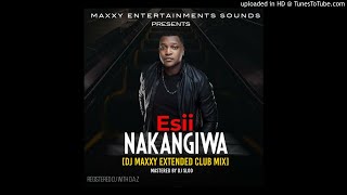 ESII - NAKANGIWA (DJ MAXXY EXTENDED CLUB MIX)