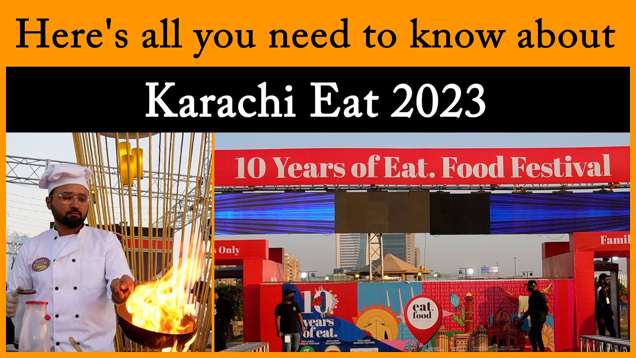 Here's all you need to know about Karachi Eat 2023 Food Festival Karachi Eat Festival