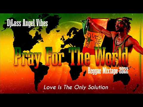 Pray For The World Reggae Mixtape PART 2 Feat Jah Cure Chronixx Morgan Heritage April 2022