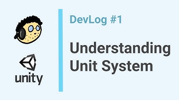 DevLog #1 Understanding Unity