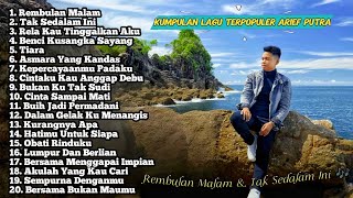 Kumpulan Lagu Terpopuler Arief Putra - Rembulan Malam & Tak Sedalam Ini 🎶 | Tanpa Iklan