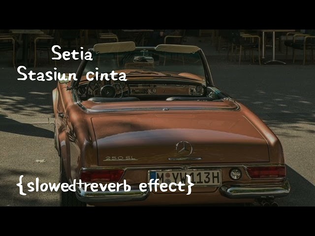 setia band - stasiun cinta {slowed+reverb effect} class=
