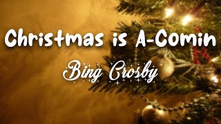 Christmas is A-Comin' - Bing Crosby ( Lyric video )