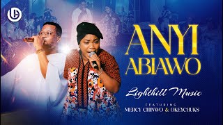 Anyi Abiawo - Light Hill Music featuring @mercy_chinwo  & @OkeychuksMusic