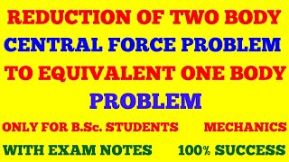 REDUCTION OF TWO BODY PROBLEM TO ONE BODY PROBLEM || REDUCED MASS || TWO BODY CENTRAL FORCE PROBLEM