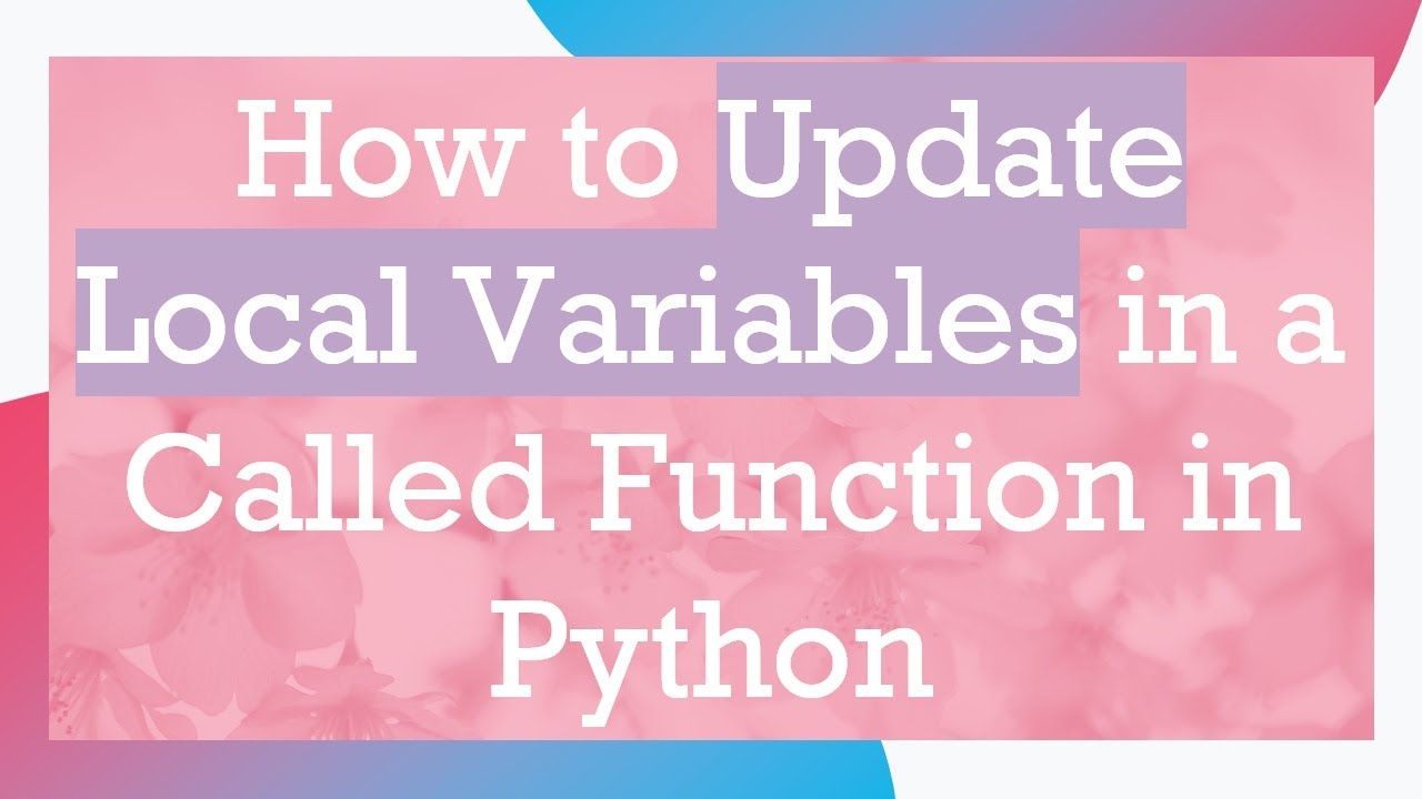 How to Update Local Variables in a Called Function in Python - YouTube