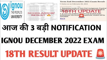 IGNOU आज की 3 बड़ी NOTIFICATION DECEMBER 2022 RESULT 18TH UPDATE