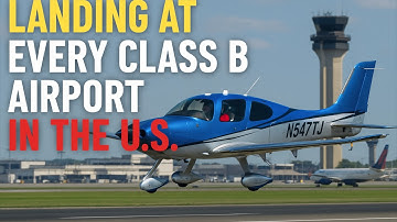 Flying a Cirrus SR22 into EVERY Class Bravo Airport in the US