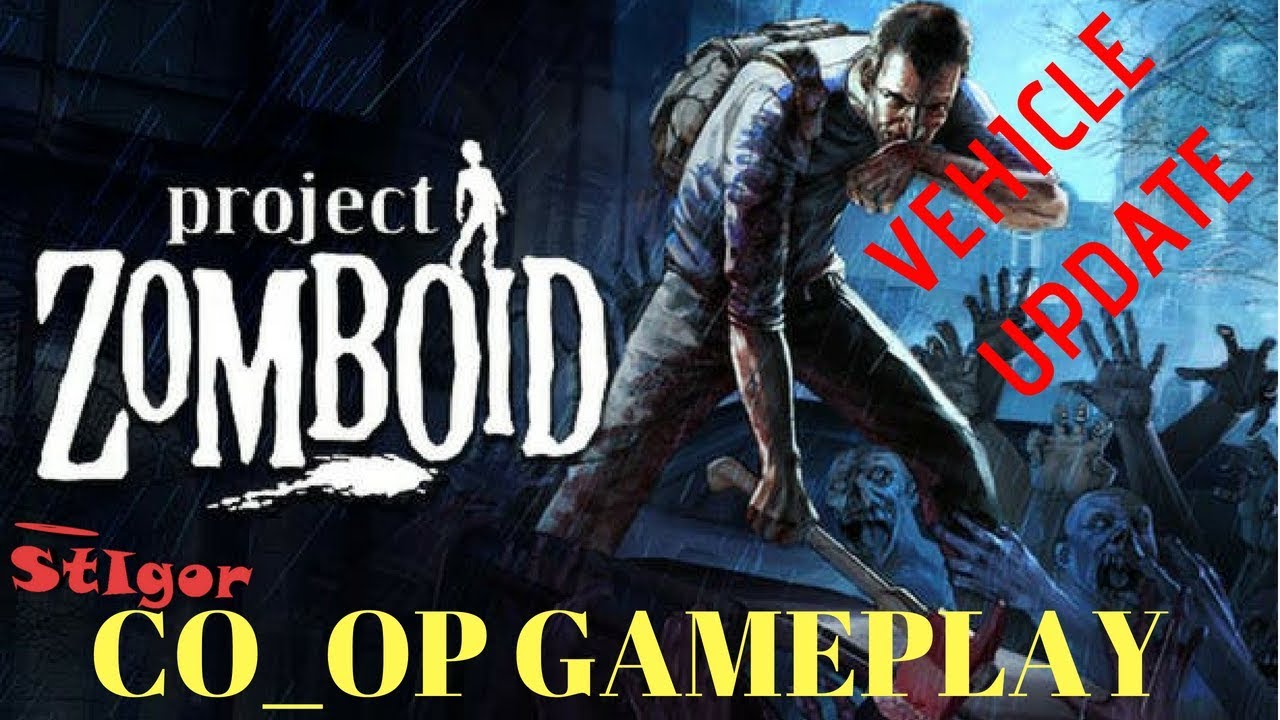 PROJECT ZOMBOID CO OP VEHICLE UPDATE GAMEPLAY YouTube