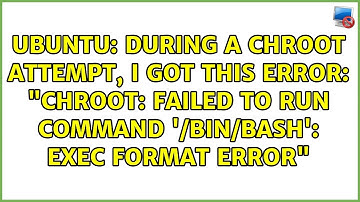 Ubuntu: I got this error: "chroot: failed to run command 