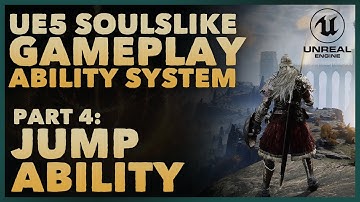 Part 4 - Jump Ability | Elden Ring/Soulslike GAS in Unreal Engine 5