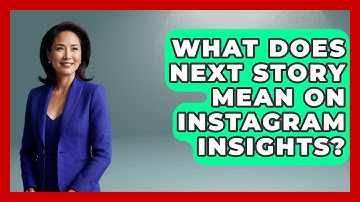 What Does Next Story Mean On Instagram Insights? - Everyday-Networking