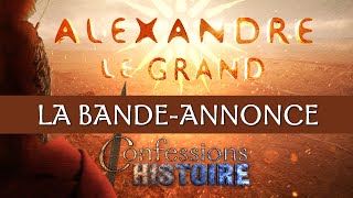 Bande Annonce Alexandre le Grand - Confessions d'Histoire