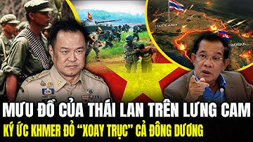 Mưu Đồ Của Thái Lan Trên Lưng CAM: Ký Ức Khmer Đỏ " Xoay Trục" Cả Đông Dương | Lịch Sử Quân Sự