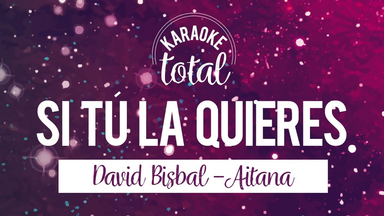 Si Tú la Quieres - David Bisbal y Aitana - Karaoke HD