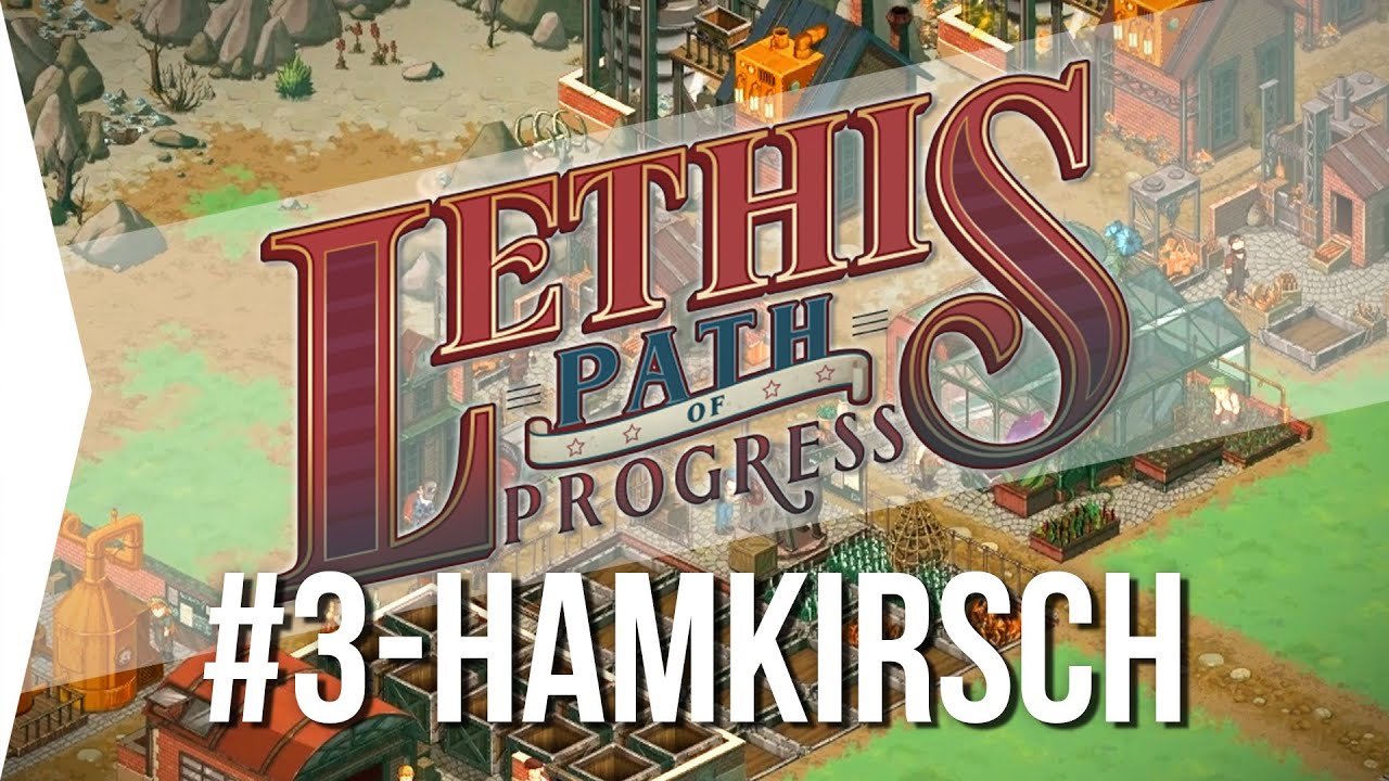 3 Part Let's Play ► Lethis: Path of Progress #3 - Hamkirsch