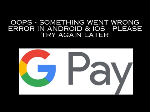 How to Fix the Gpay App Oops - Something Went Wrong Error in Android & iOS Phone