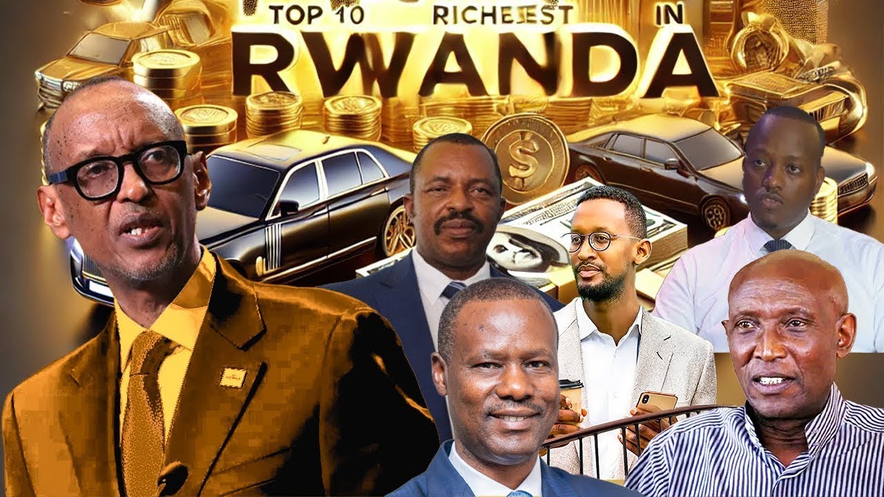 URUTONDE RW'ABAKIRE 10 BAMBERE MU RWANDA (TOP 10 RICHEST PERSONS IN RWANDA)