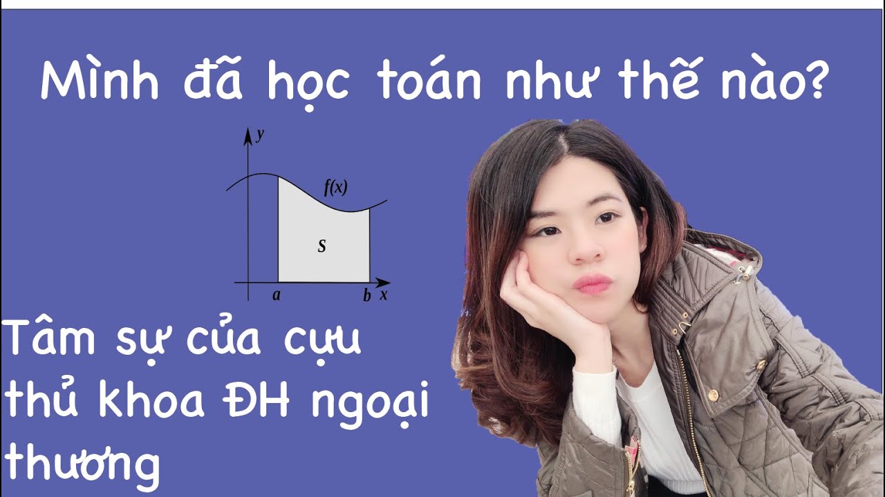 Phương pháp học toán hiệu quả | Cách học toán của mình|Tâm sự của cựu thủ khoa ĐH Ngoại Thương nhận Học Bổng du học toàn phần