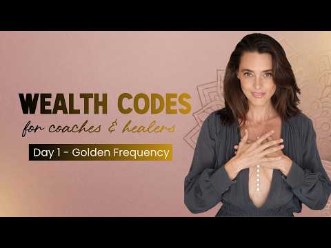 Day 1- Embodiment, Wealth Codes for Coaches & Healers