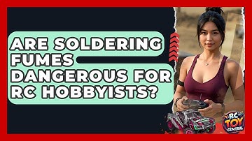 Are Soldering Fumes Dangerous For RC Hobbyists? - RC Toy Central