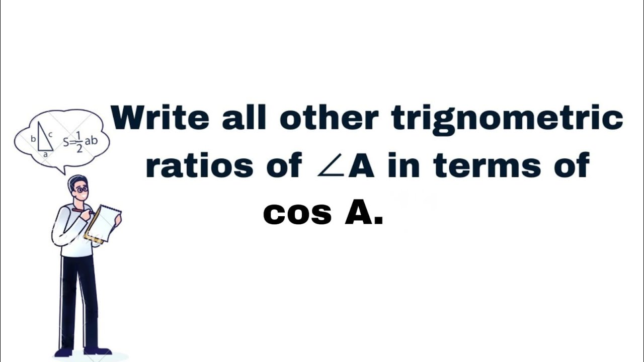 Write all other trigonometric ratios of angle A in terms of cos A - YouTube