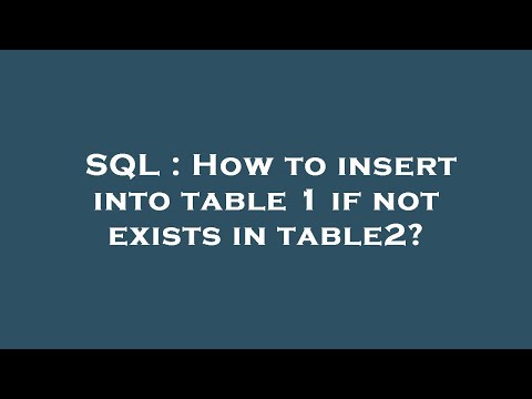 SQL : How to insert into table 1 if not exists in table2?
