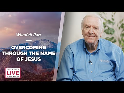 Overcoming Through the Name of Jesus - Wendell Parr - CDLBS for July 15, 2022