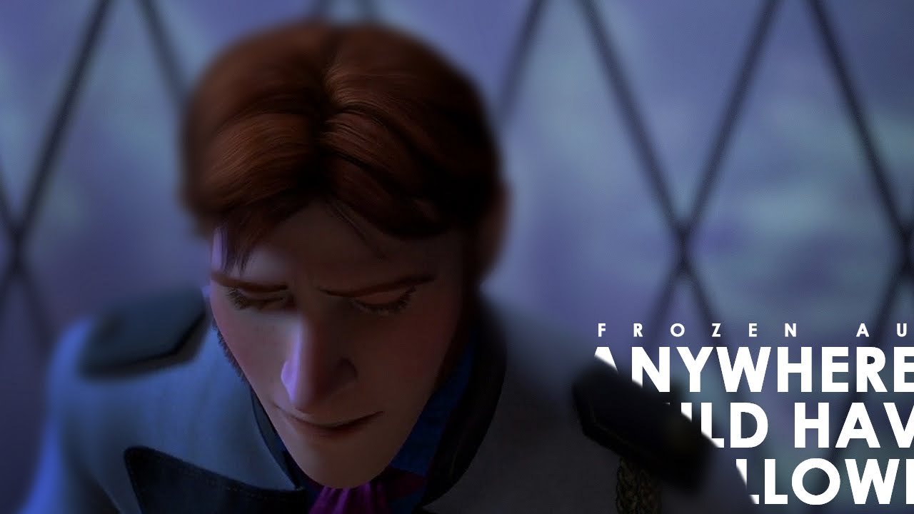 anywhere, I would've followed