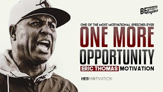 Eric Thomas - One More Opportunity (Eric Thomas Motivation)