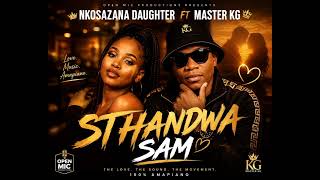 Master Kg Ft Nkosazana Daughter - Sthandwa Sam