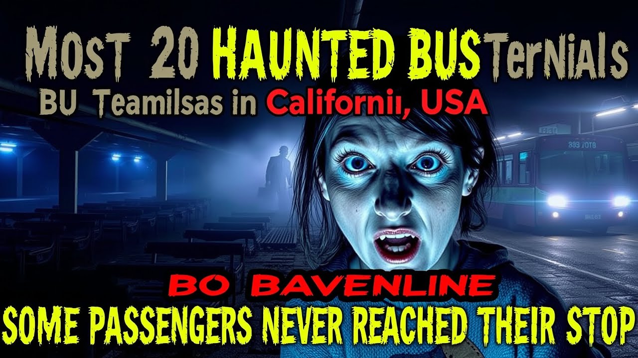 Most 20 Haunted Bus Terminals in California, USA