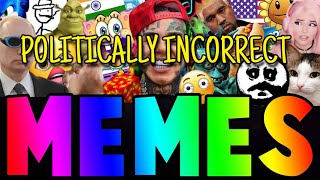 BEST POLITICALLY INCORRECT MEMES COMPILATION #3