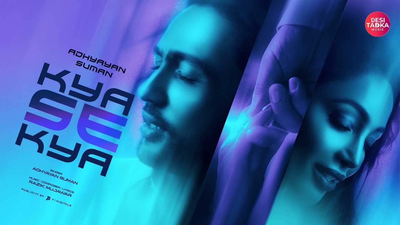 Kya Se Kya | Adhyayan Suman, Heera Sohal, Razik Mujawar | Pop Song 2025 | Desi Tadka Music