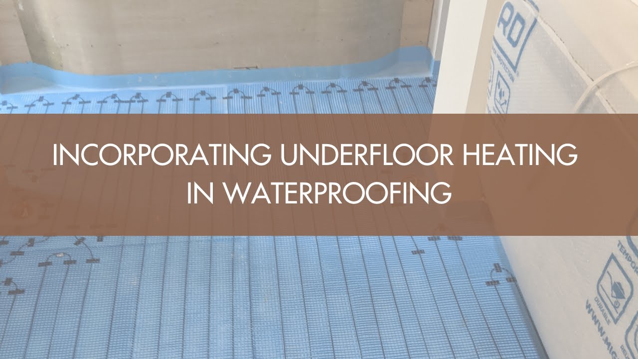 Incorporating Underfloor Heating in Waterproofing YouTube